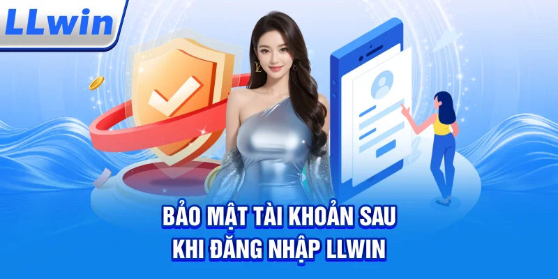 Bảo Mật Tài Khoản Sau Khi Đăng Nhập LLWIN