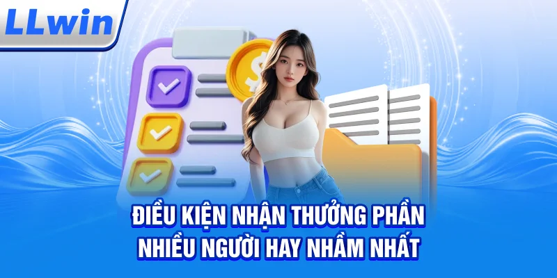 Điều Kiện Nhận Thưởng – Phần Nhiều Người Hay Nhầm Nhất